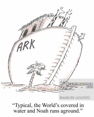 'Typical, the World's covered in water and Noah runs aground.'
